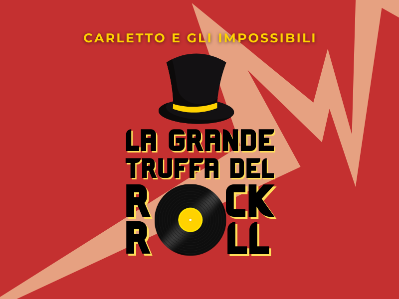 Carletto e gli impossibili – La grande truffa del rock’n’roll